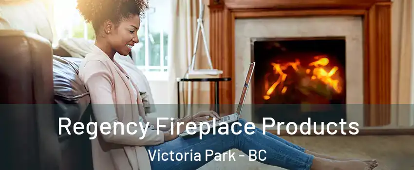  Regency Fireplace Products Victoria Park - BC