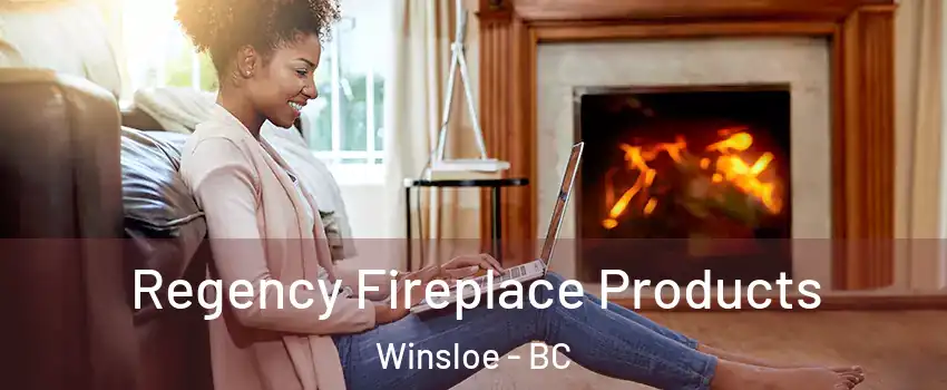  Regency Fireplace Products Winsloe - BC