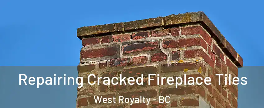  Repairing Cracked Fireplace Tiles West Royalty - BC