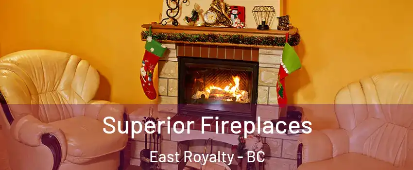  Superior Fireplaces East Royalty - BC