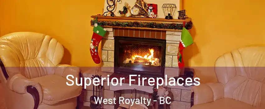 Superior Fireplaces West Royalty - BC
