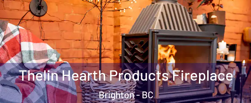  Thelin Hearth Products Fireplace Brighton - BC