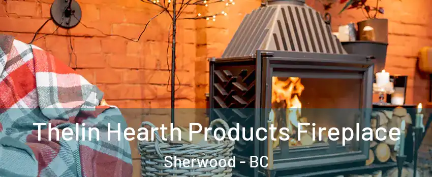  Thelin Hearth Products Fireplace Sherwood - BC