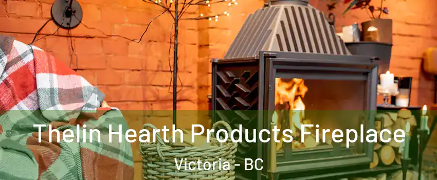  Thelin Hearth Products Fireplace Victoria - BC