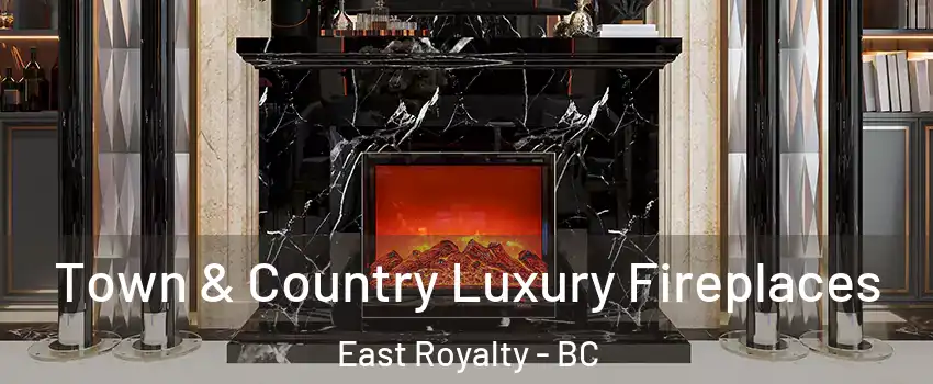  Town & Country Luxury Fireplaces East Royalty - BC