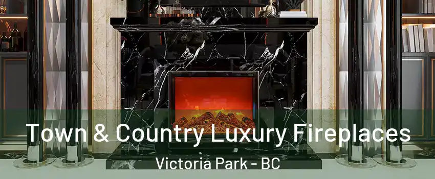  Town & Country Luxury Fireplaces Victoria Park - BC