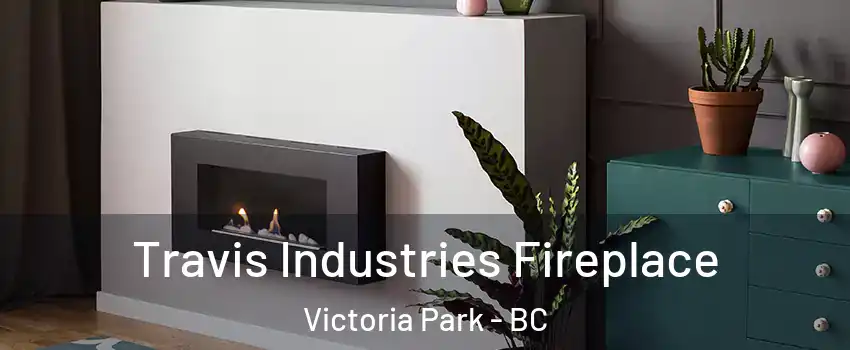  Travis Industries Fireplace Victoria Park - BC