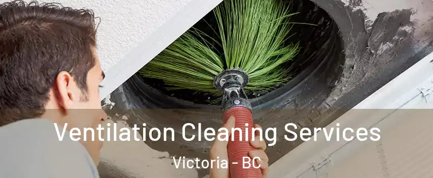  Ventilation Cleaning Services Victoria - BC
