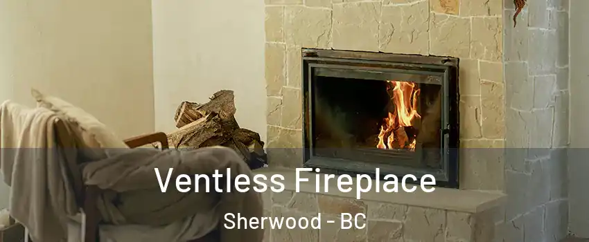  Ventless Fireplace Sherwood - BC