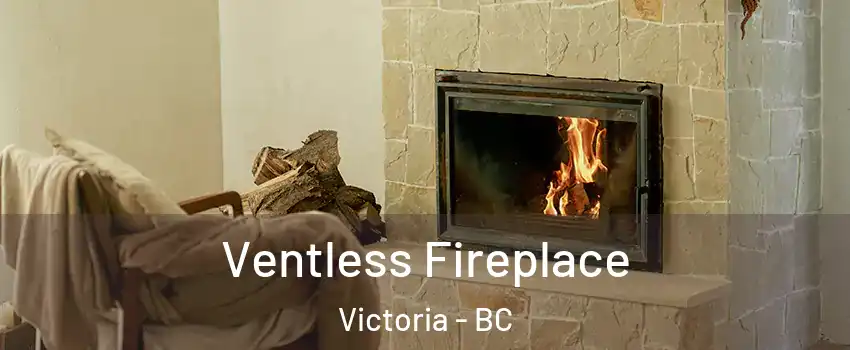 Ventless Fireplace Victoria - BC