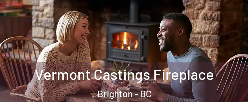  Vermont Castings Fireplace Brighton - BC