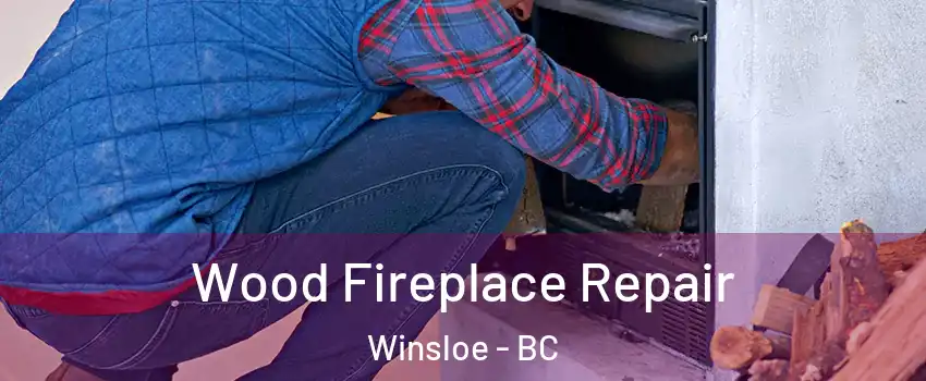 Wood Fireplace Repair Winsloe - BC