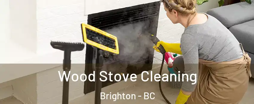  Wood Stove Cleaning Brighton - BC