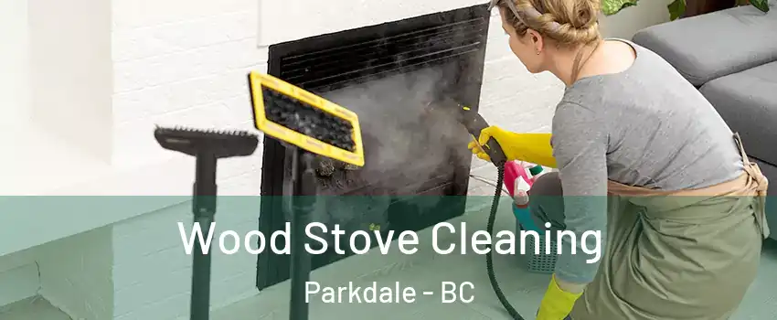 Wood Stove Cleaning Parkdale - BC