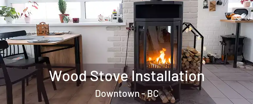  Wood Stove Installation Downtown - BC