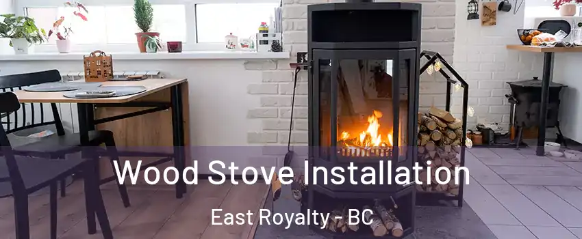 Wood Stove Installation East Royalty - BC