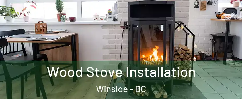  Wood Stove Installation Winsloe - BC