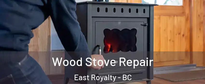  Wood Stove Repair East Royalty - BC